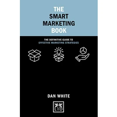 Afbeelding van The Smart Marketing Book: Definitive Guide to Effective Strategies
