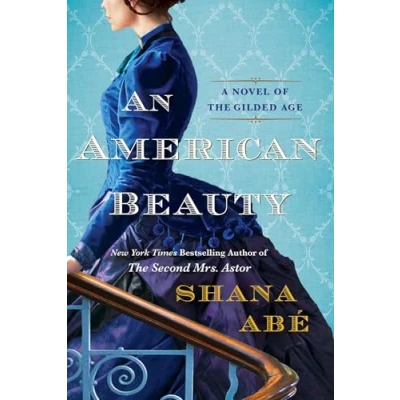 Afbeelding van An American Beauty: A Novel of the Gilded Age Inspired by True Story Arabella Huntington Who Became Richest Woman in Country