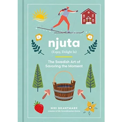 Afbeelding van Njuta: Enjoy, Delight In: the Swedish Art of Savoring Moment