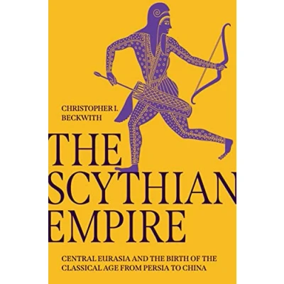 Afbeelding van the Scythian Empire: Central Eurasia and Birth of Classical Age from Persia to China