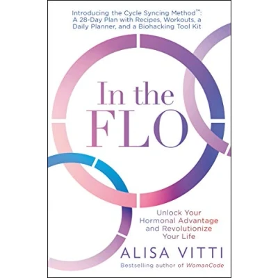 Afbeelding van In the Flo Unlock Your Hormonal Advantage and Revolutionize Life