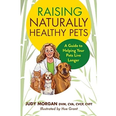 Afbeelding van Raising Naturally Healthy Pets: A Guide to Helping Your Pets Live Longer