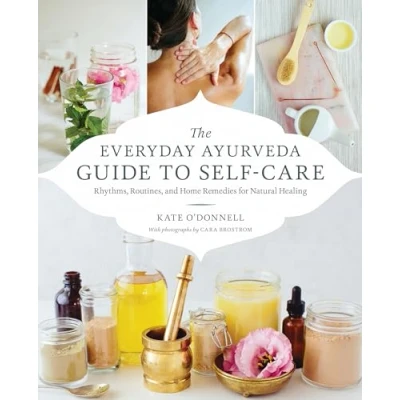 Afbeelding van The Everyday Ayurveda Guide to Self Care: Rhythms, Routines, and Home Remedies for Natural Healing