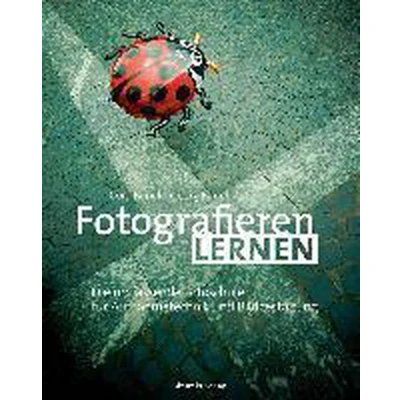 Afbeelding van Fotografieren lernen: Die umfassende Fotoschule für Aufnahmetechnik und Bildgestaltung