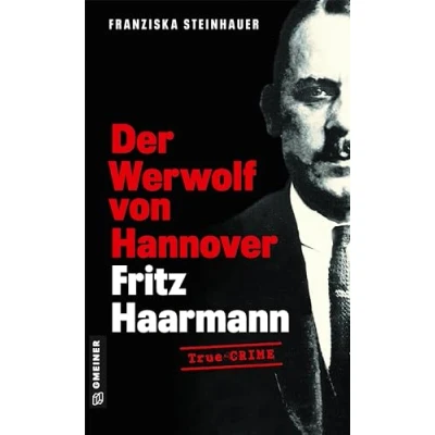 Afbeelding van Der Werwolf von Hannover Fritz Haarmann: Biografischer Kriminalroman