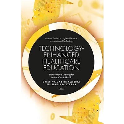 Afbeelding van Technology Enhanced Healthcare Education: Transformative Learning for Patient Centric Health