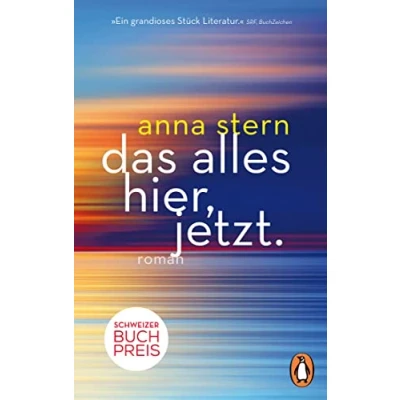 Afbeelding van das alles hier, jetzt.: Roman. Ausgezeichnet mit dem Schweizer Buchpreis Erstmals im Taschenbuch