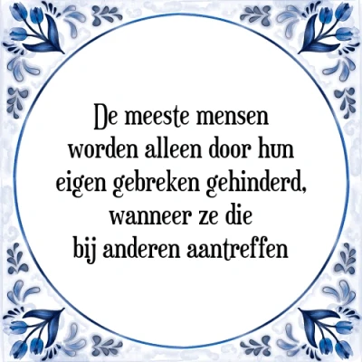 Afbeelding van De meeste mensen worden alleen door hun eigen ge Tegeltje + Spreuk