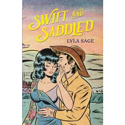 Afbeelding van Swift AND Saddled: A sweet steamy forced proximity romance from the author of TikTok sensation DONE DUSTED!
