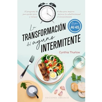 Afbeelding van la transformación del ayuno intermitente: El programa de 45 días para mujeres perder peso, mejorar salud hormonal y retrasar en envejecimiento