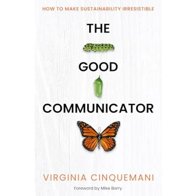 Afbeelding van The Good Communicator: How to make sustainability irresistible
