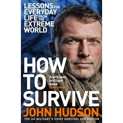 Afbeelding van How to Survive: Lessons for Everyday Life from the Extreme World