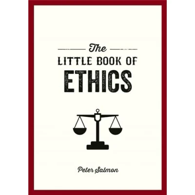 Afbeelding van the Little Book of Ethics: An Introduction to Key Principles and Theories You Need Know