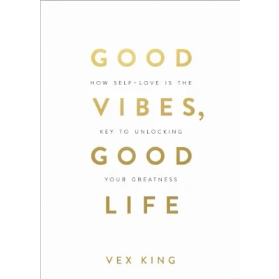 Afbeelding van Good Vibes, Life: How Self Love Is THE Key to Unlocking Your Greatness: #1 SUNDAY TIMES BESTSELLER