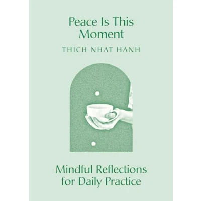 Afbeelding van Peace Is This Moment: Mindful Reflections for Daily Practice