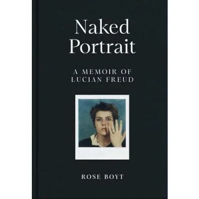 Afbeelding van Naked portrait: a memoir of Lucian Freud