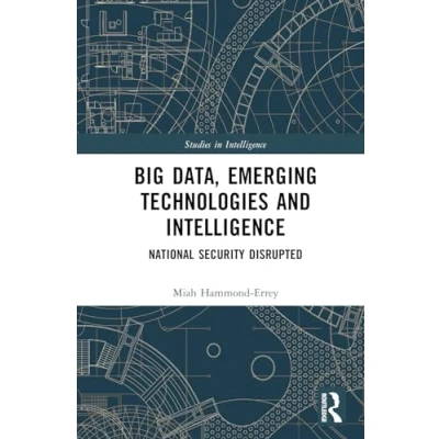 Afbeelding van Big Data, Emerging Technologies and Intelligence: National Security Disrupted
