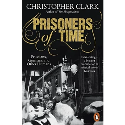 Afbeelding van Prisoners of Time: Prussians, Germans and Other Humans