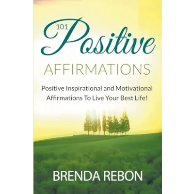 Afbeelding van 101 Positive Inspirational and Motivational Affirmations To Live Your Best Life
