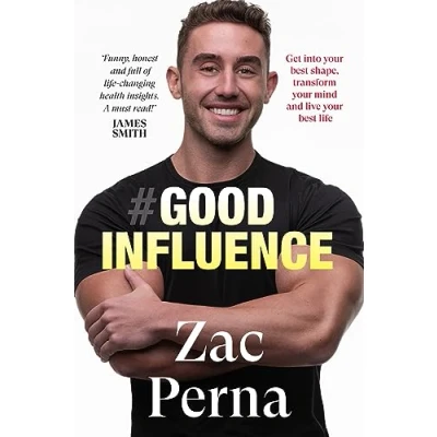 Afbeelding van Good Influence: Motivate yourself to get fit, find purpose &amp; improve your life with the next bestselling fitness, diet nutrition personal training expert for fans of James Smith Ant Middleton