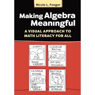 Afbeelding van Making Algebra Meaningful: A Visual Approach to Math Literacy for All
