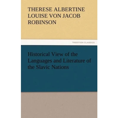 Afbeelding van Historical View of the Languages and Literature Slavic Nations
