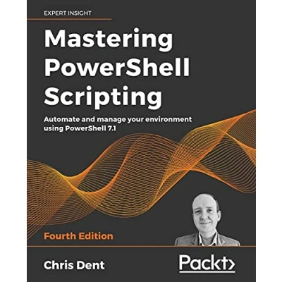 Afbeelding van Mastering PowerShell Scripting Fourth Edition: Automate and manage your environment using 7.1