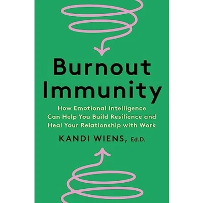 Afbeelding van Burnout Immunity: How Emotional Intelligence Can Help You Build Resilience and Heal Your Relationship with Work