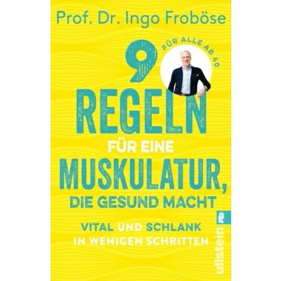 Afbeelding van 9 Regeln für eine Muskulatur, Die gesund macht: Vital und schlank in wenigen Schritten besten Tipps Übungen zur Stärkung unserer Muskeln, ... Körper unsere Seele halten.