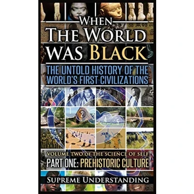 Afbeelding van When the World Was Black , Part One: Untold History of World&#039;s First Civilizations Prehistoric Culture