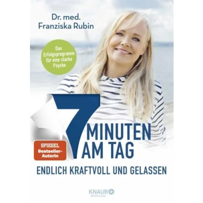 Afbeelding van 7 Minuten am Tag endlich kraftvoll und gelassen: Was die Seele stark macht! Eine stabile Psyche in nur das erprobte, ganzheitliche Erfolgsprogramm
