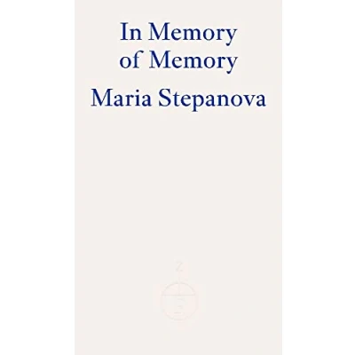 Afbeelding van In Memory of Memory: Maria Stepanova