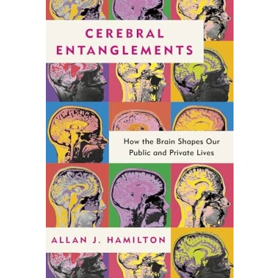 Afbeelding van Cerebral Entanglements: How the Brain Shapes Our Public and Private Lives