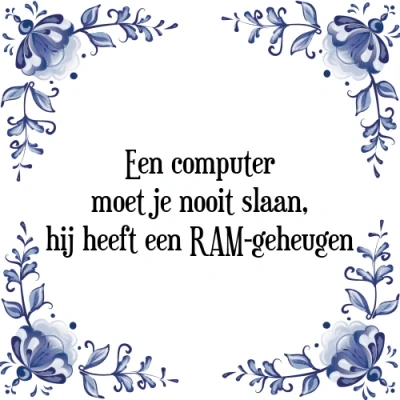 Afbeelding van een computer moet je nooit slaan, hij heeft Tegeltje + Spreuk