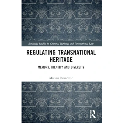 Afbeelding van Regulating Transnational Heritage: Memory, Identity and Diversity
