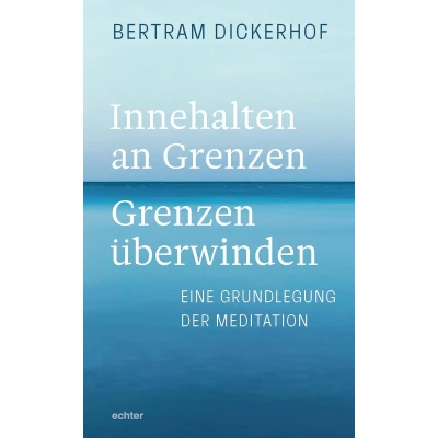 Afbeelding van Innehalten an Grenzen überwinden: Eine Grundlegung der Meditation