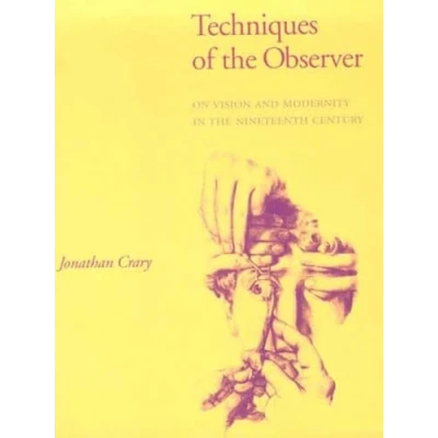 Afbeelding van Techniques of the Observer: On Vision and Modernity in Nineteenth Century