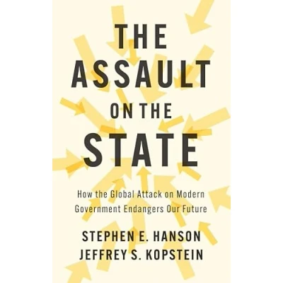 Afbeelding van the Assault on State: How Global Attack Modern Government Endangers Our Future