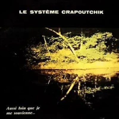 Afbeelding van Le Systeme Crapoutchik Aussi Loin Que Je Me Souvienne.. (LP)