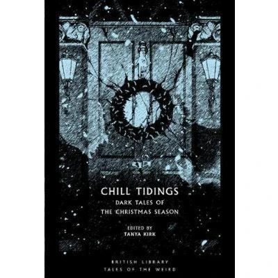 Afbeelding van Chill Tidings: Dark Tales of the Christmas Season (British Library Weird)