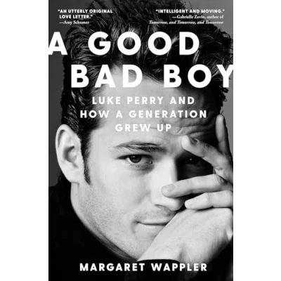 Afbeelding van a Good Bad Boy: Luke Perry and How Generation Grew Up