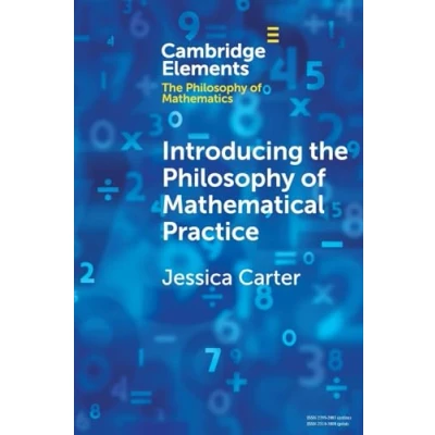 Afbeelding van Elements in the Philosophy of Mathematics Introducing Mathematical Practice