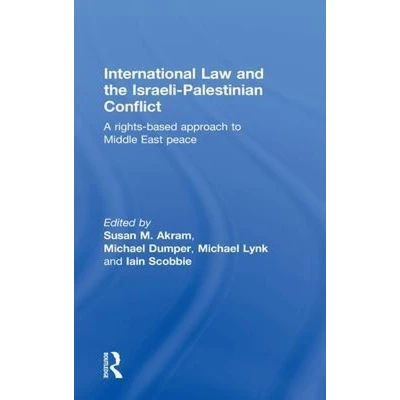 Afbeelding van International Law and the Israeli Palestinian Conflict: A Rights Based Approach to Middle East Peace