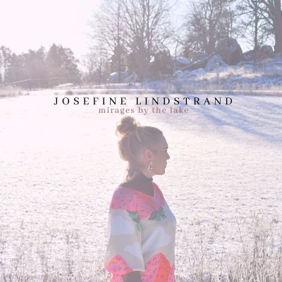 Afbeelding van Josefine Lindstrand Mirages By The Lake (CD)