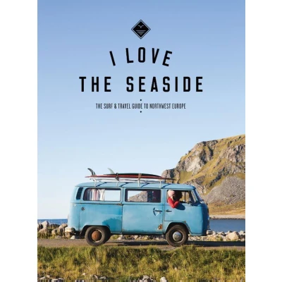 Afbeelding van I Love the Seaside: surf &amp; travel guide to northwest Europe