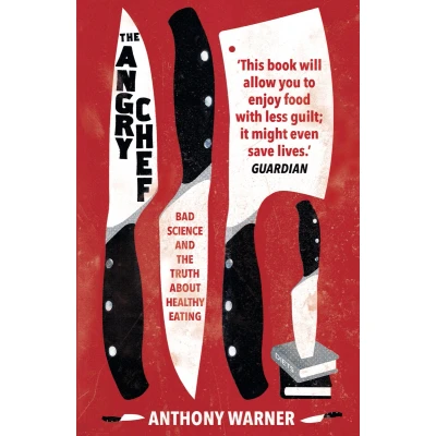 Afbeelding van the Angry Chef: Bad Science and Truth About Healthy Eating