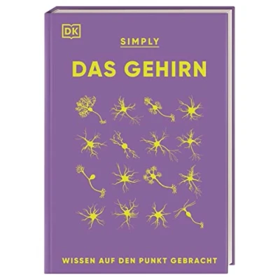 Afbeelding van SIMPLY. Das Gehirn: Wissen auf den Punkt gebracht. Über 90 Schlüsselbegriffe und Aspekte der Neurobiologie verständlich erklärt