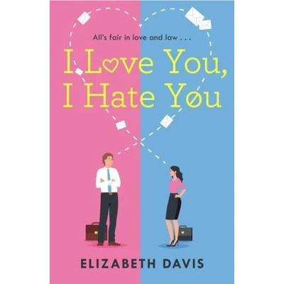 Afbeelding van I love You, Hate You: All&#039;s fair in and law this irresistible enemies to lovers rom com!