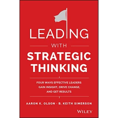 Afbeelding van Leading with Strategic Thinking: Four Ways Effective Leaders Gain Insight, Drive Change, and Get Results