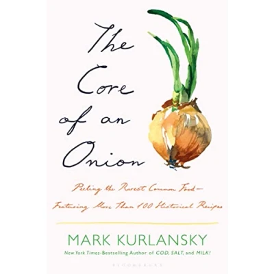 Afbeelding van the Core of an Onion: Peeling Rarest Common Food Featuring More Than 100 Recipes